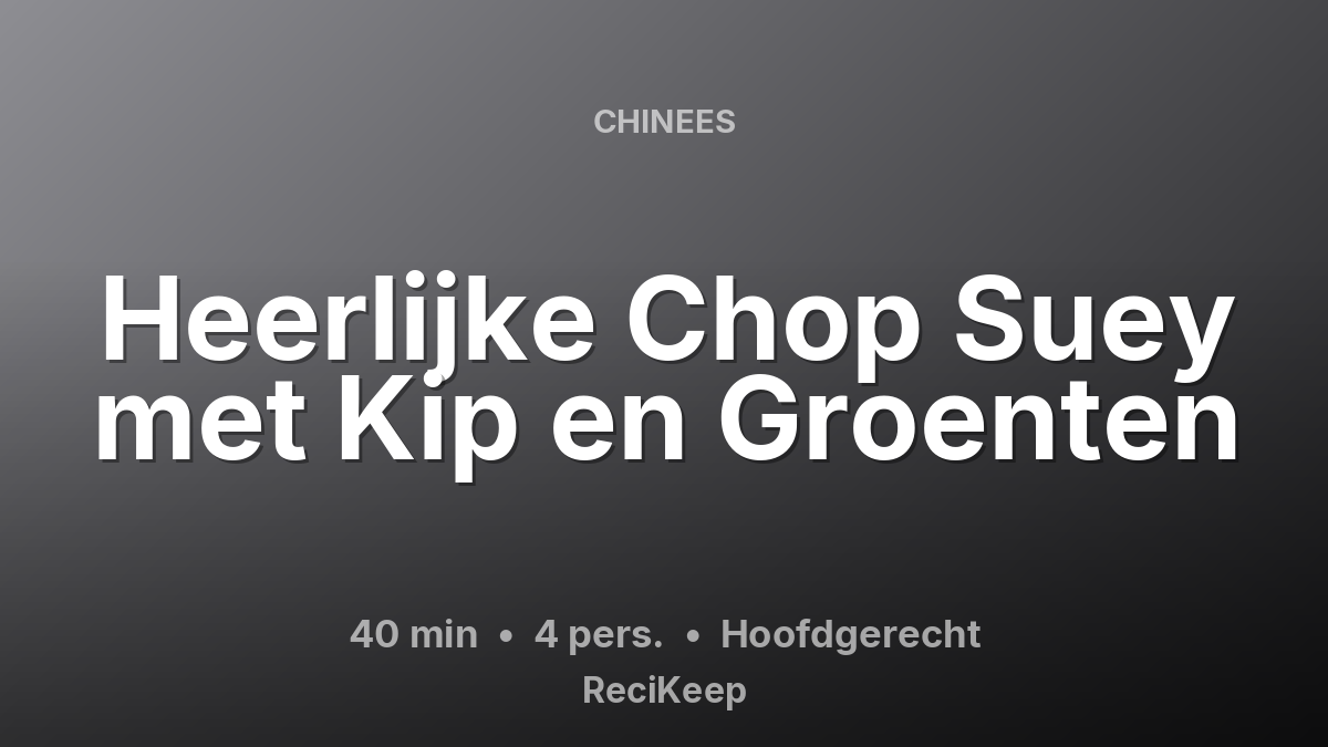 Receptkaart Heerlijke Chop Suey met Kip en Groenten – Hoofdgerecht