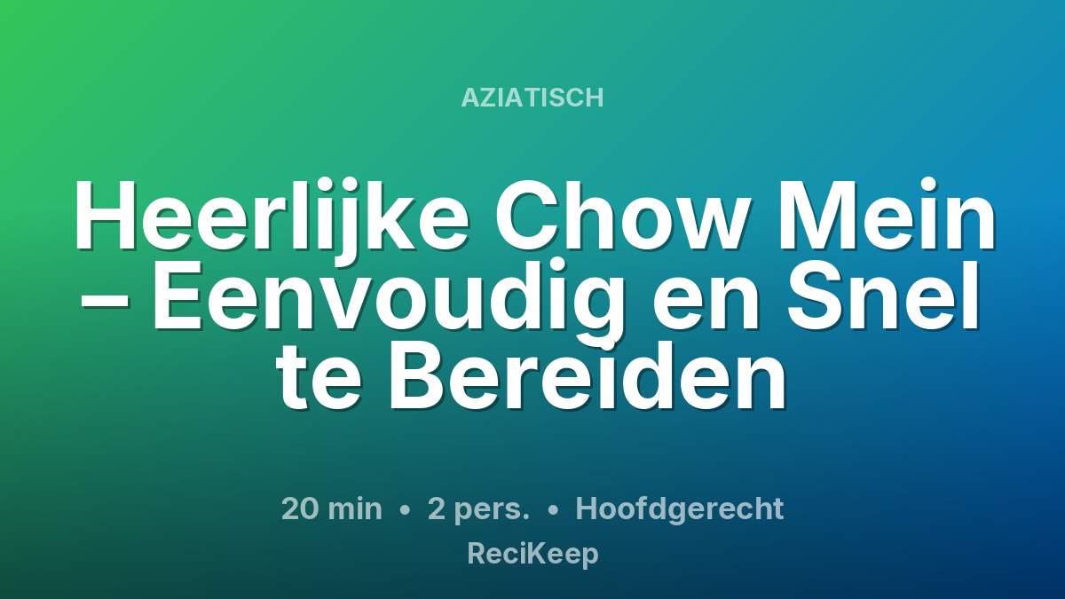 Receptkaart Heerlijke Chow Mein – Eenvoudig en Snel te Bereiden – Hoofdgerecht