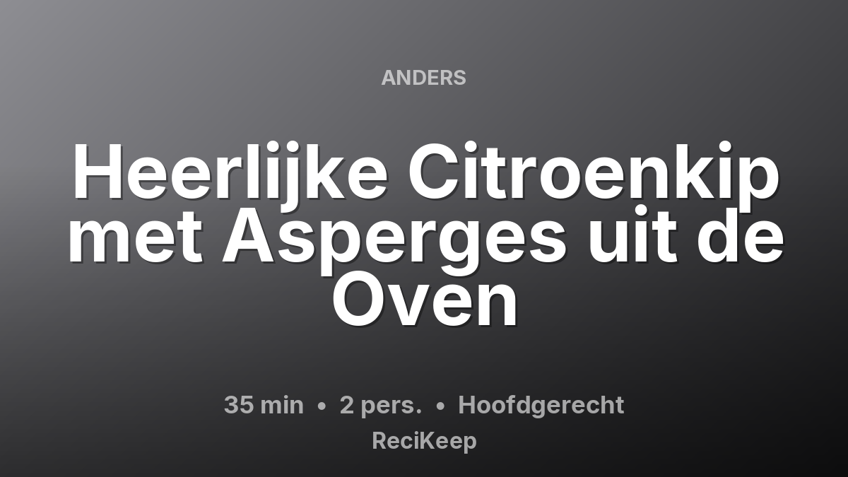 Receptkaart Heerlijke Citroenkip met Asperges uit de Oven – Hoofdgerecht