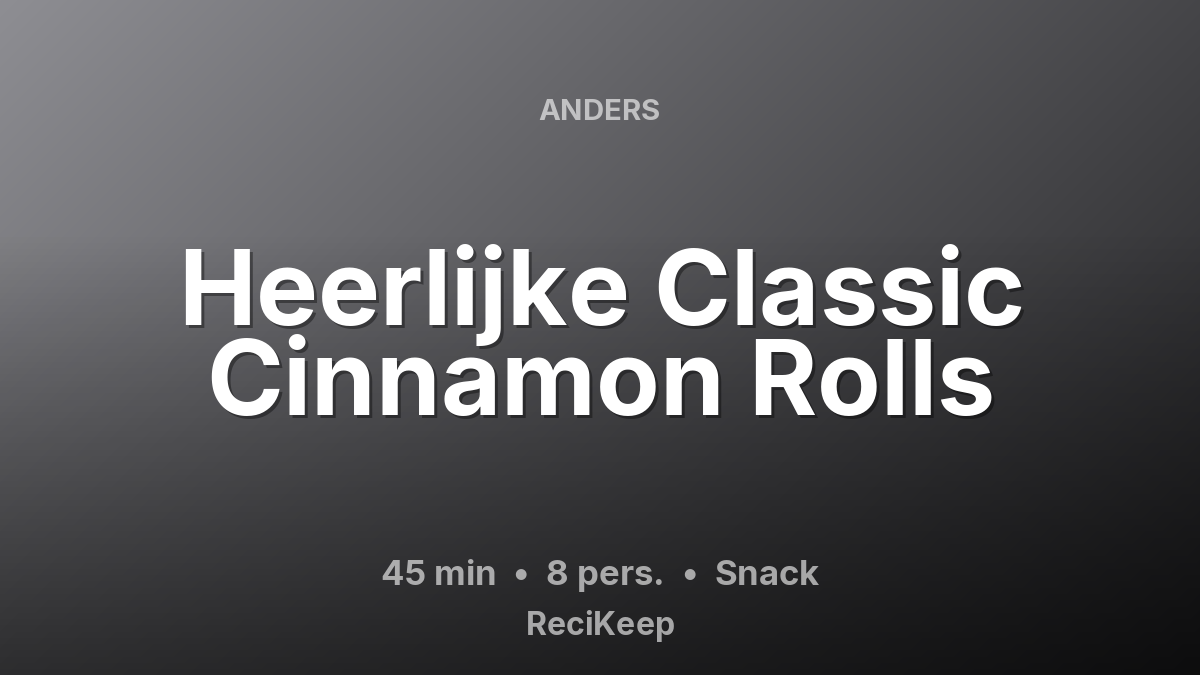 Receptkaart Heerlijke Classic Cinnamon Rolls – Snack