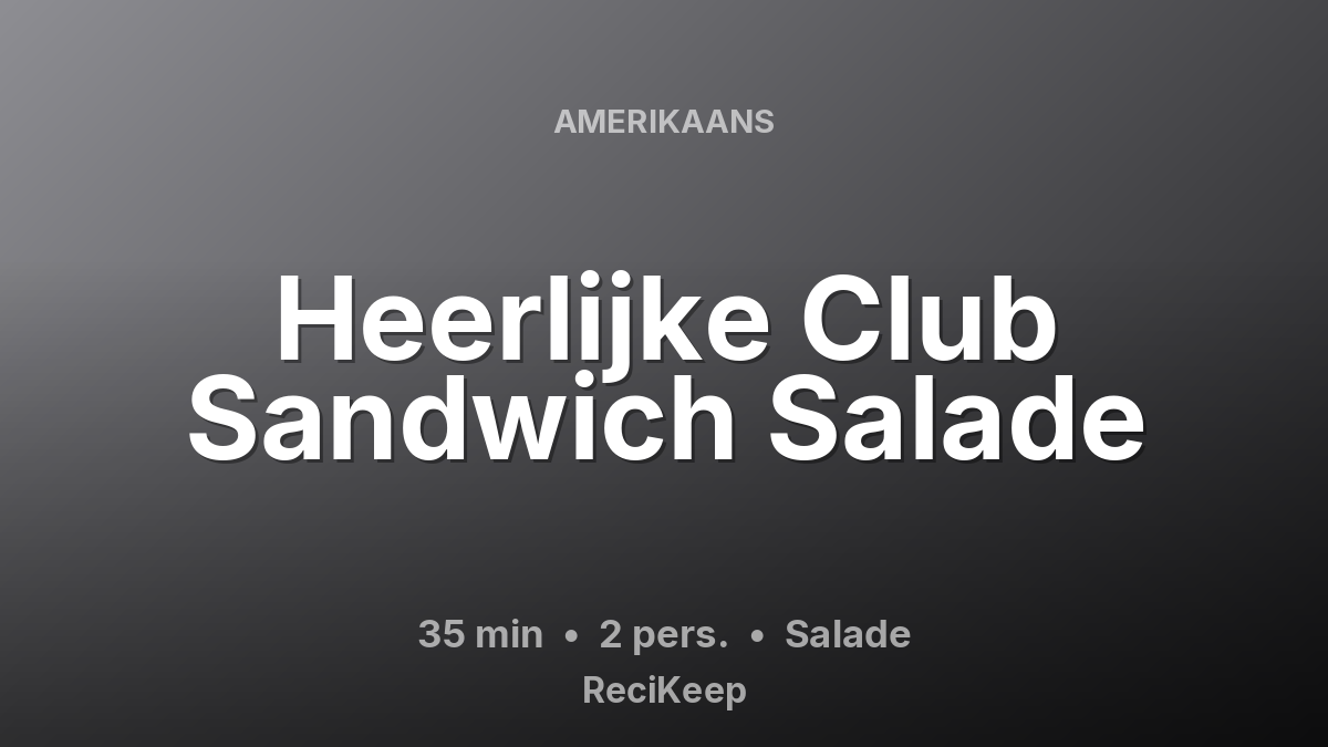 Receptkaart Heerlijke Club Sandwich Salade – Salade
