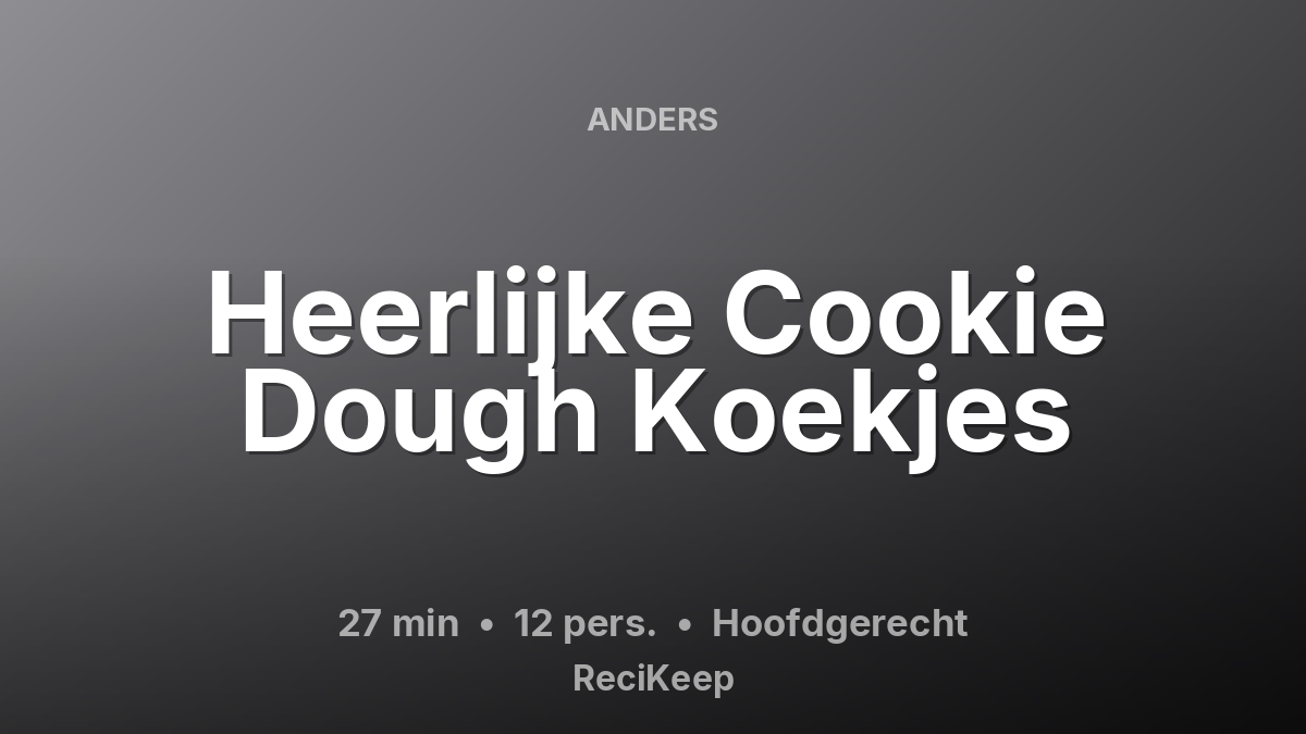 Receptkaart Heerlijke Cookie Dough Koekjes – Hoofdgerecht