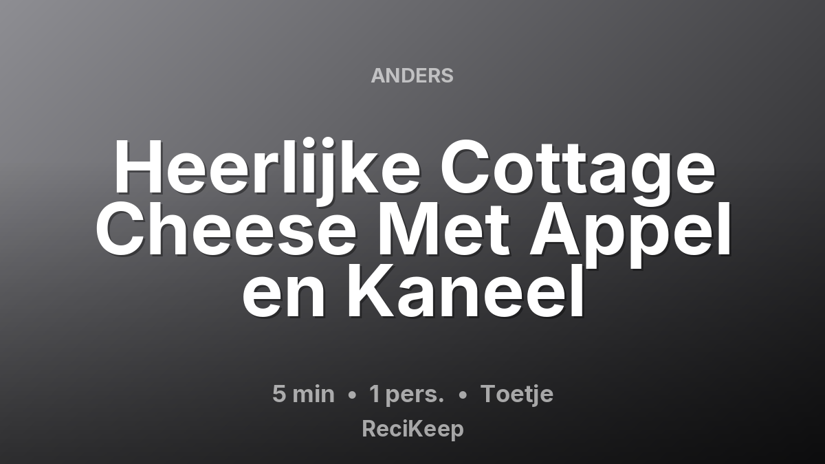 Receptkaart Heerlijke Cottage Cheese Met Appel en Kaneel – Toetje
