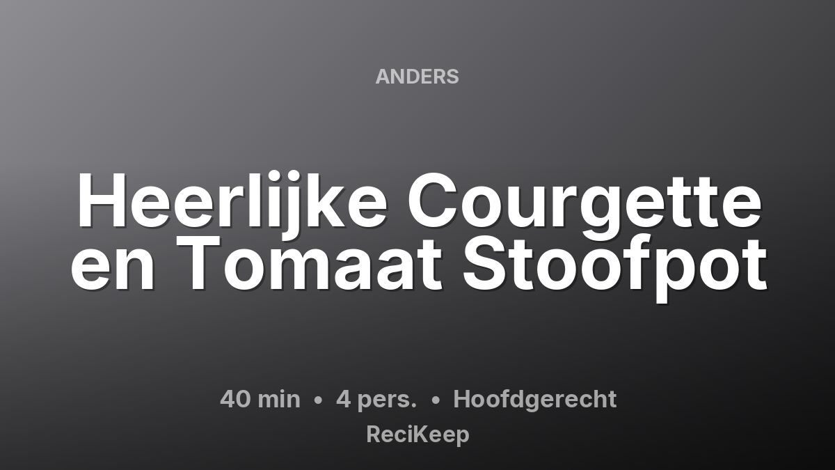 Receptkaart Heerlijke Courgette en Tomaat Stoofpot – Hoofdgerecht