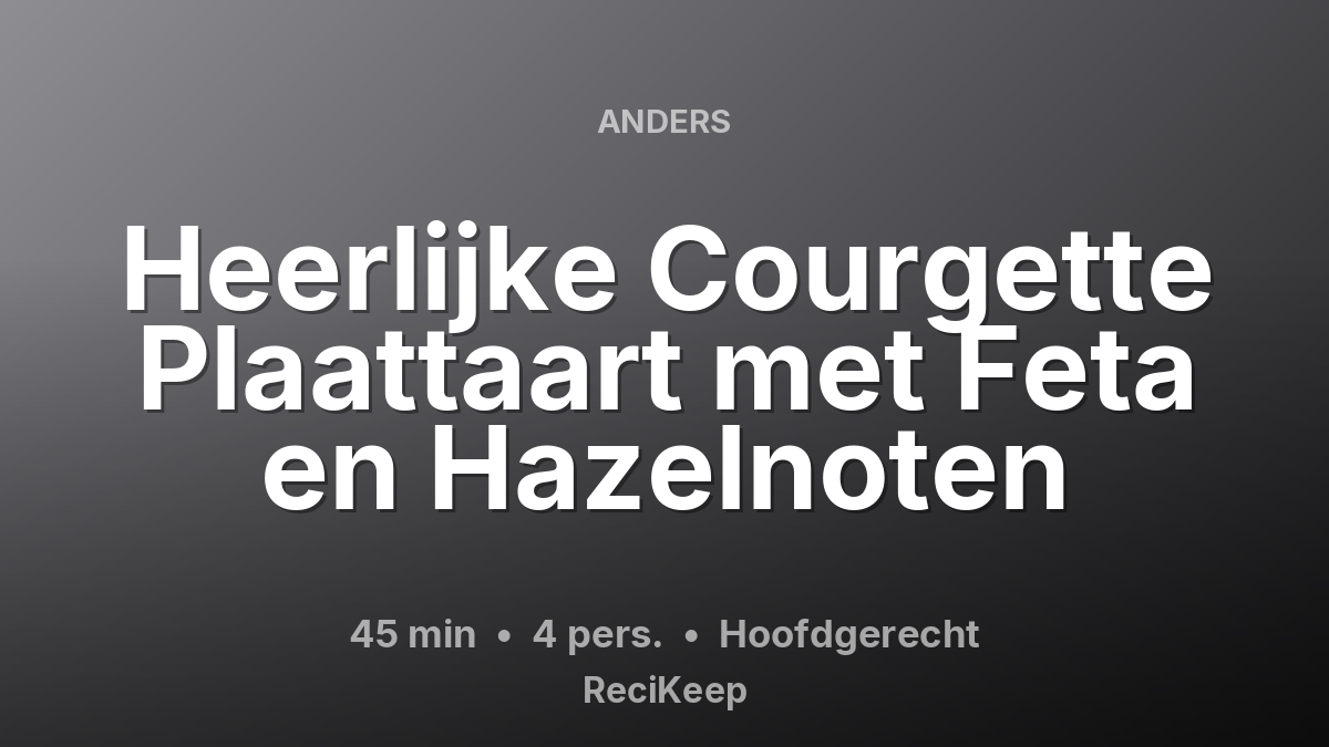 Receptkaart Heerlijke Courgette Plaattaart met Feta en Hazelnoten – Hoofdgerecht