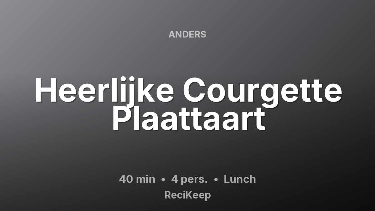 Receptkaart Heerlijke Courgette Plaattaart – Lunch