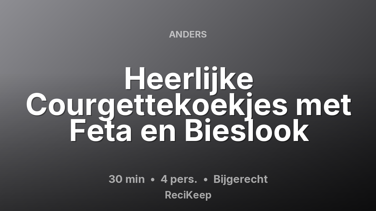 Receptkaart Heerlijke Courgettekoekjes met Feta en Bieslook – Bijgerecht