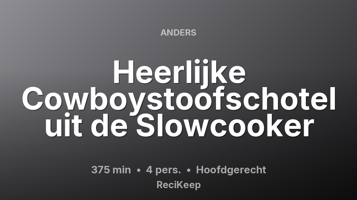 Receptkaart Heerlijke Cowboystoofschotel uit de Slowcooker – Hoofdgerecht