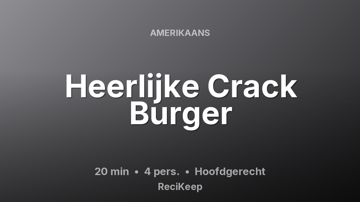 Receptkaart Heerlijke Crack Burger – Hoofdgerecht