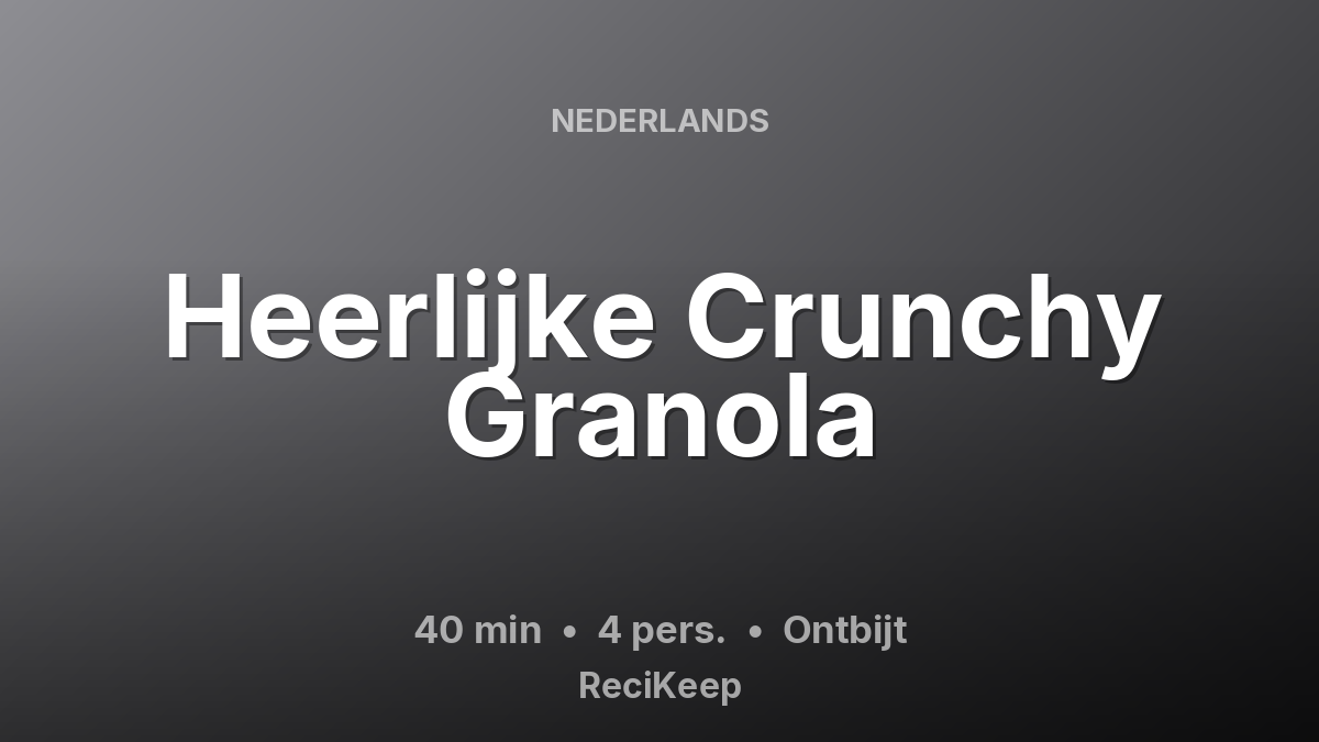 Receptkaart Heerlijke Crunchy Granola – Ontbijt