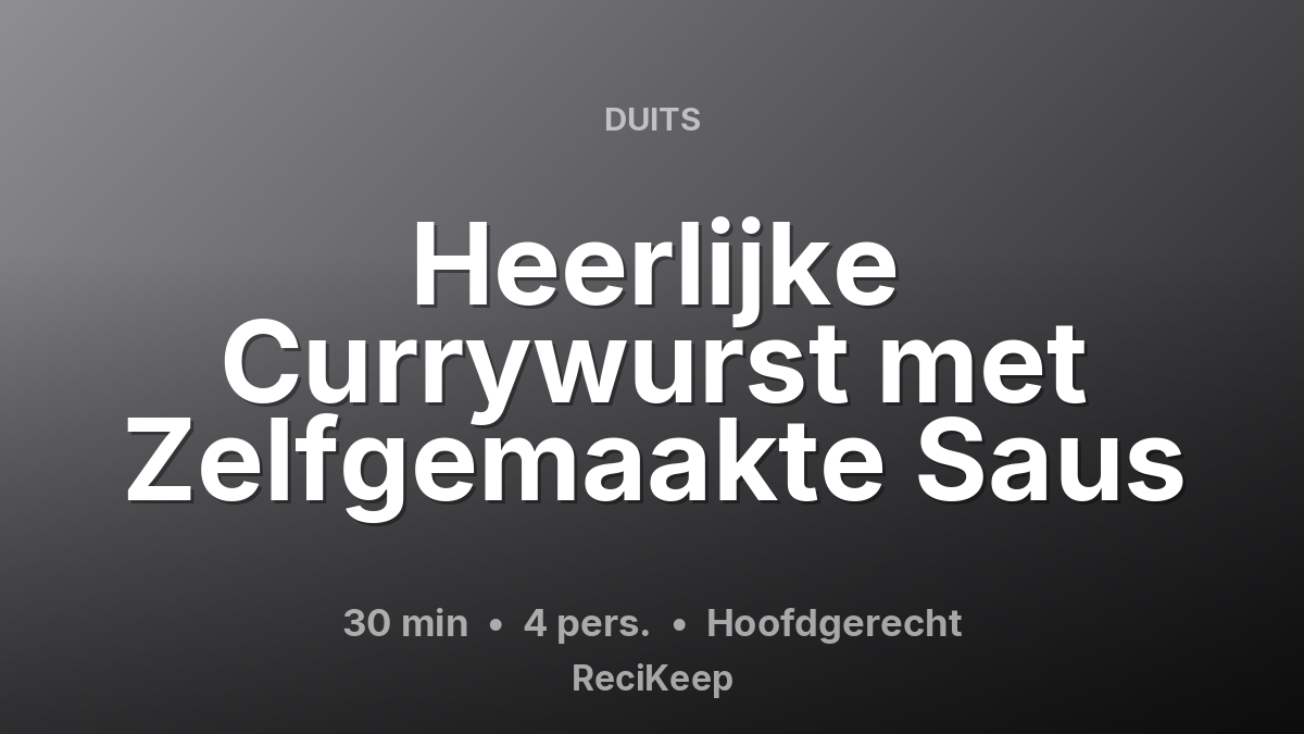 Receptkaart Heerlijke Currywurst met Zelfgemaakte Saus – Hoofdgerecht