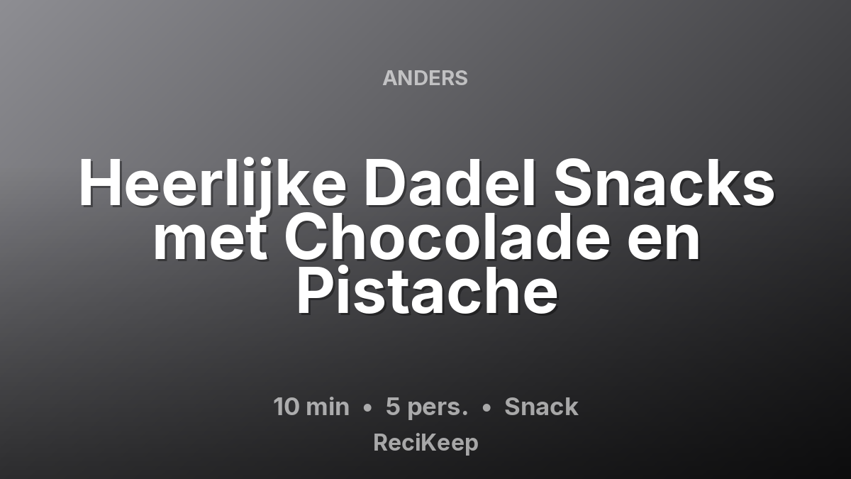 Receptkaart Heerlijke Dadel Snacks met Chocolade en Pistache – Snack
