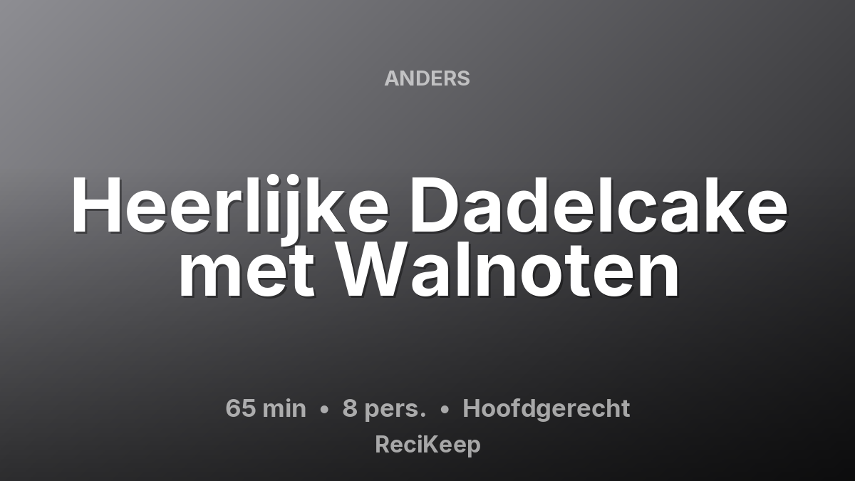 Receptkaart Heerlijke Dadelcake met Walnoten – Hoofdgerecht