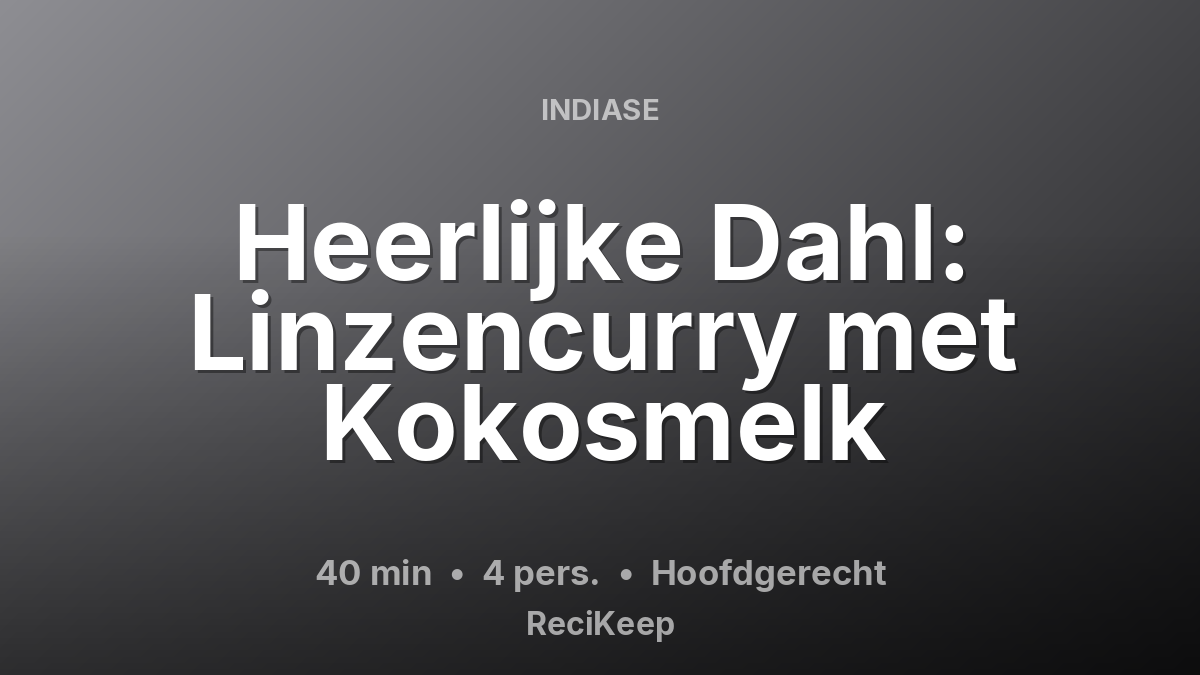 Receptkaart Heerlijke Dahl: Linzencurry met Kokosmelk – Hoofdgerecht
