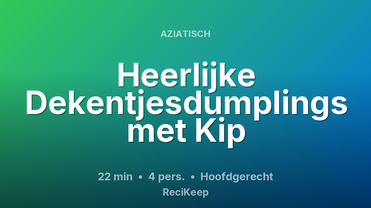 Receptkaart Heerlijke Dekentjesdumplings met Kip – Hoofdgerecht