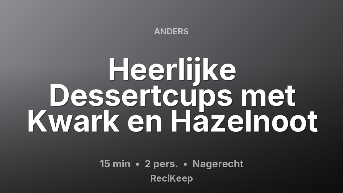 Receptkaart Heerlijke Dessertcups met Kwark en Hazelnoot – Nagerecht