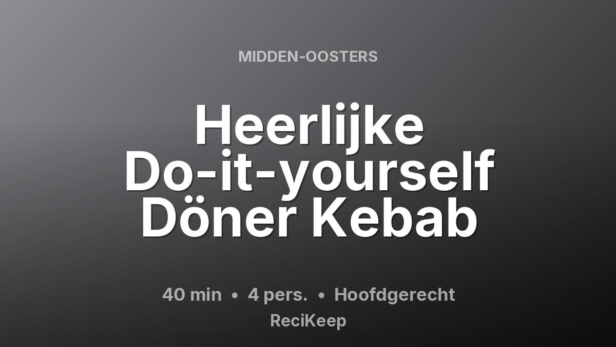 Receptkaart Heerlijke Do-it-yourself Döner Kebab – Hoofdgerecht