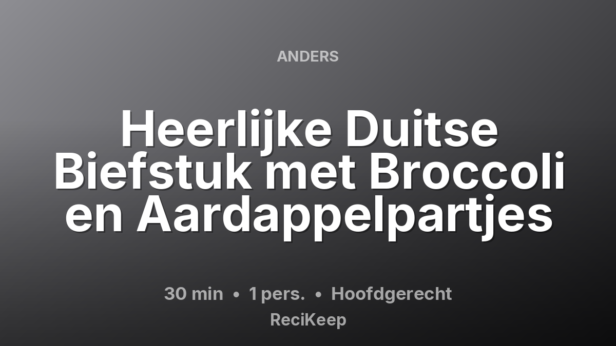 Receptkaart Heerlijke Duitse Biefstuk met Broccoli en Aardappelpartjes – Hoofdgerecht