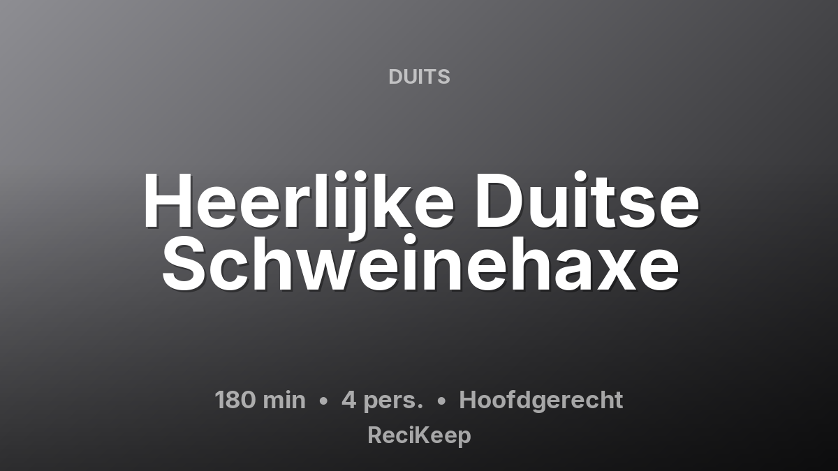 Receptkaart Heerlijke Duitse Schweinehaxe – Hoofdgerecht