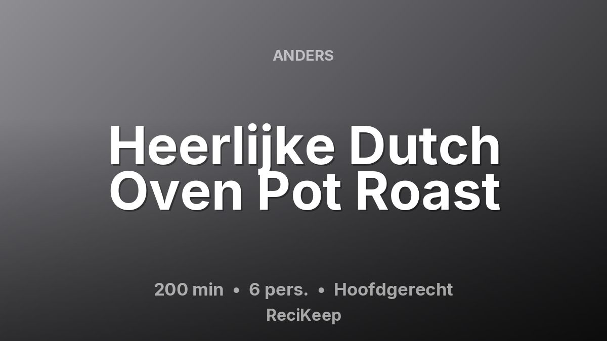 Receptkaart Heerlijke Dutch Oven Pot Roast – Hoofdgerecht