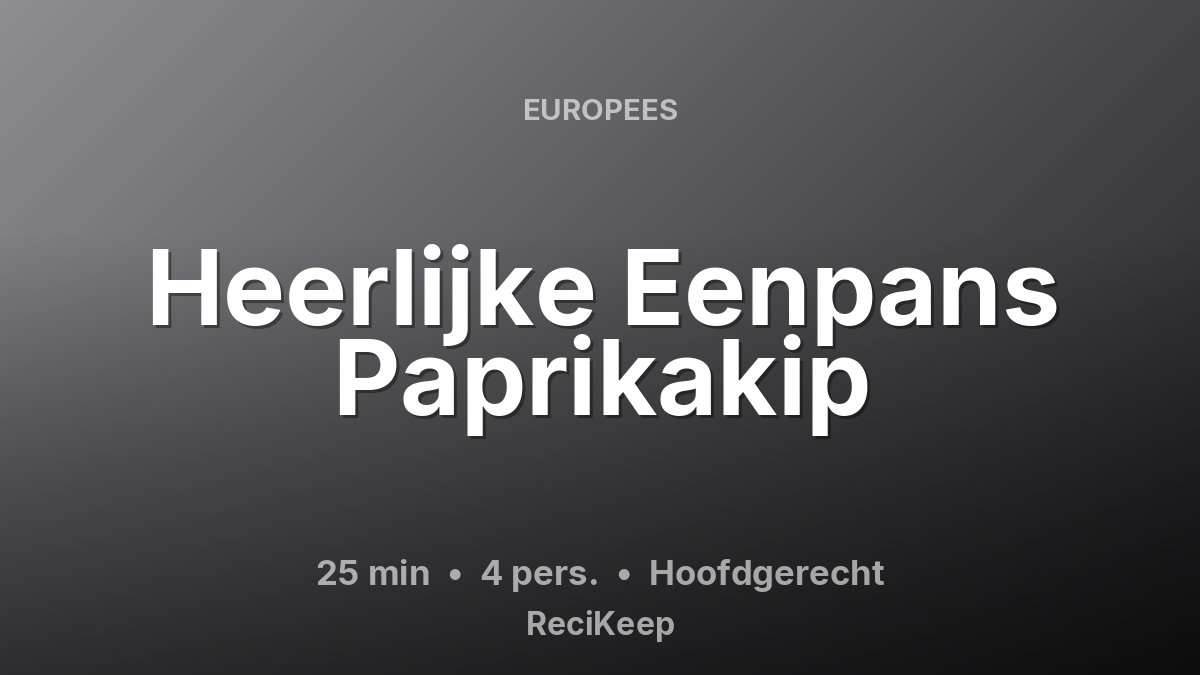 Receptkaart Heerlijke Eenpans Paprikakip – Hoofdgerecht