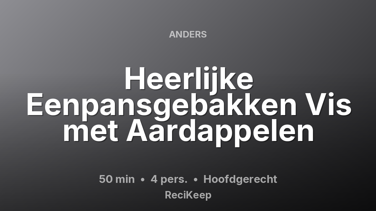 Receptkaart Heerlijke Eenpansgebakken Vis met Aardappelen – Hoofdgerecht