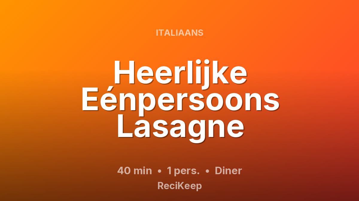 Receptkaart Heerlijke Eénpersoons Lasagne – Diner