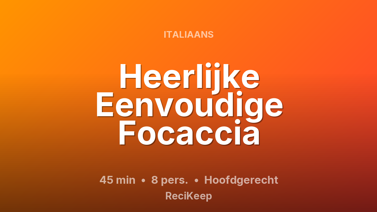 Receptkaart Heerlijke Eenvoudige Focaccia – Hoofdgerecht