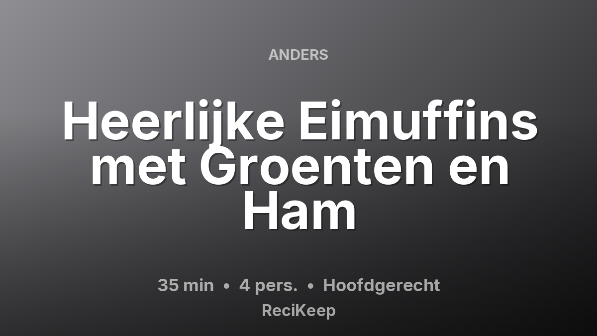 Receptkaart Heerlijke Eimuffins met Groenten en Ham – Hoofdgerecht