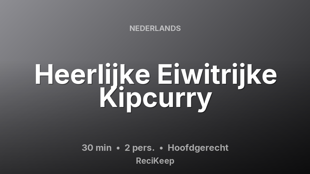 Receptkaart Heerlijke Eiwitrijke Kipcurry – Hoofdgerecht
