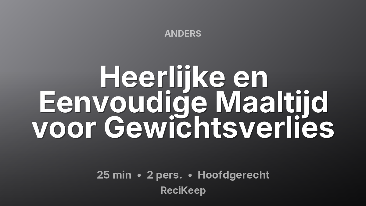 Receptkaart Heerlijke en Eenvoudige Maaltijd voor Gewichtsverlies – Hoofdgerecht