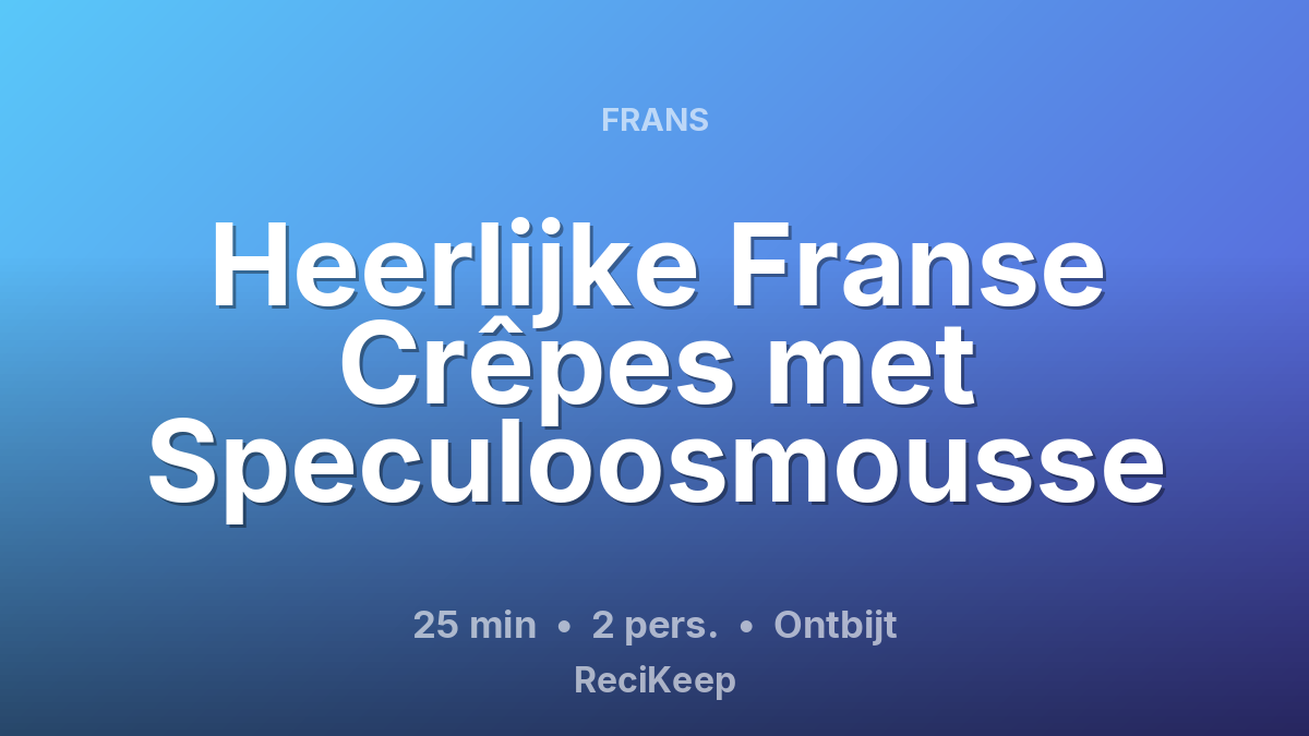 Receptkaart Heerlijke Franse Crêpes met Speculoosmousse – Ontbijt