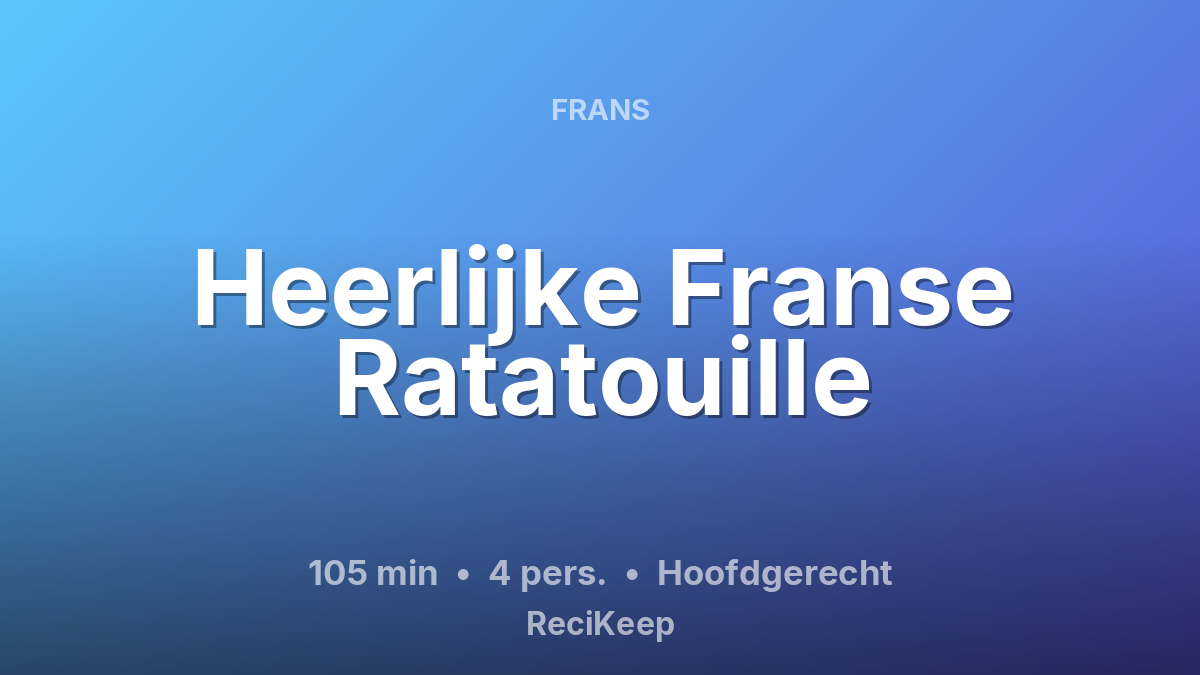 Receptkaart Heerlijke Franse Ratatouille – Hoofdgerecht