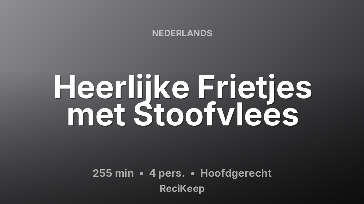 Receptkaart Heerlijke Frietjes met Stoofvlees – Hoofdgerecht