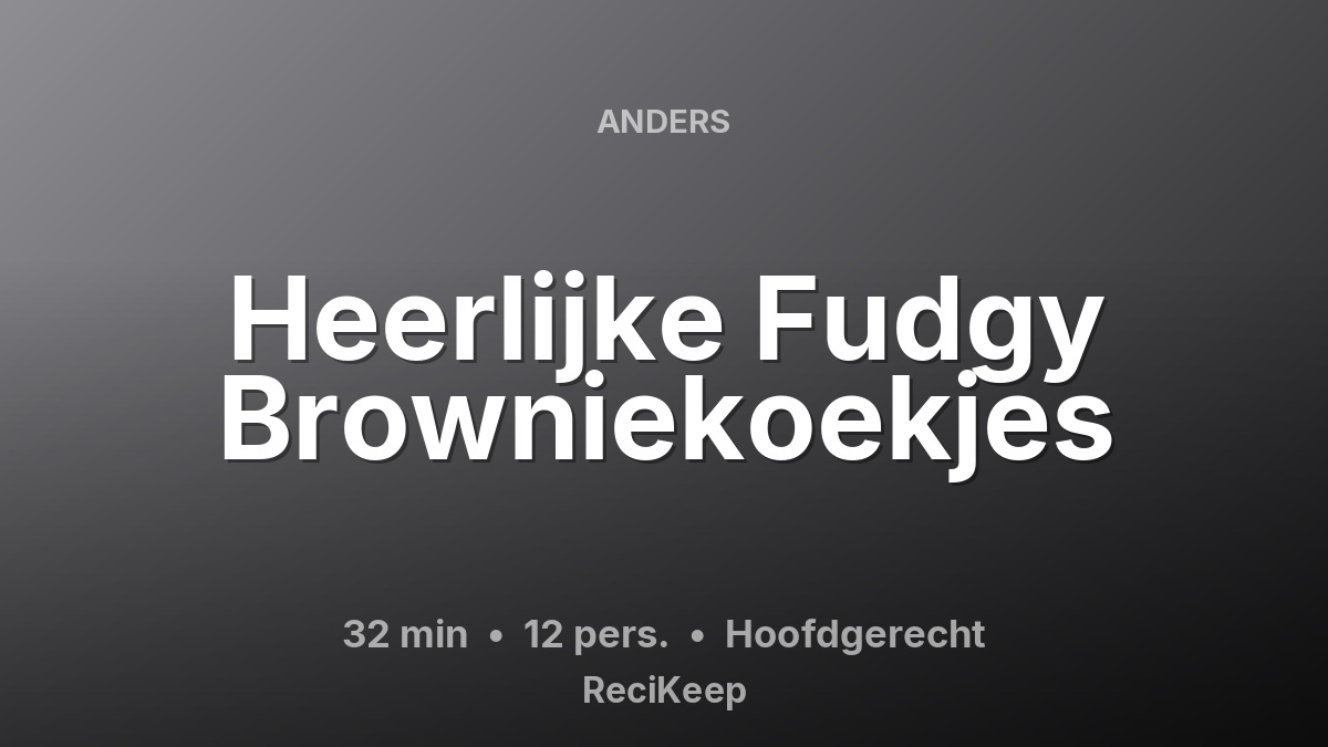 Receptkaart Heerlijke Fudgy Browniekoekjes – Hoofdgerecht