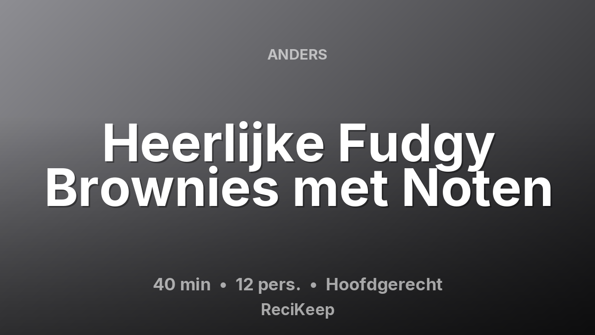 Receptkaart Heerlijke Fudgy Brownies met Noten – Hoofdgerecht
