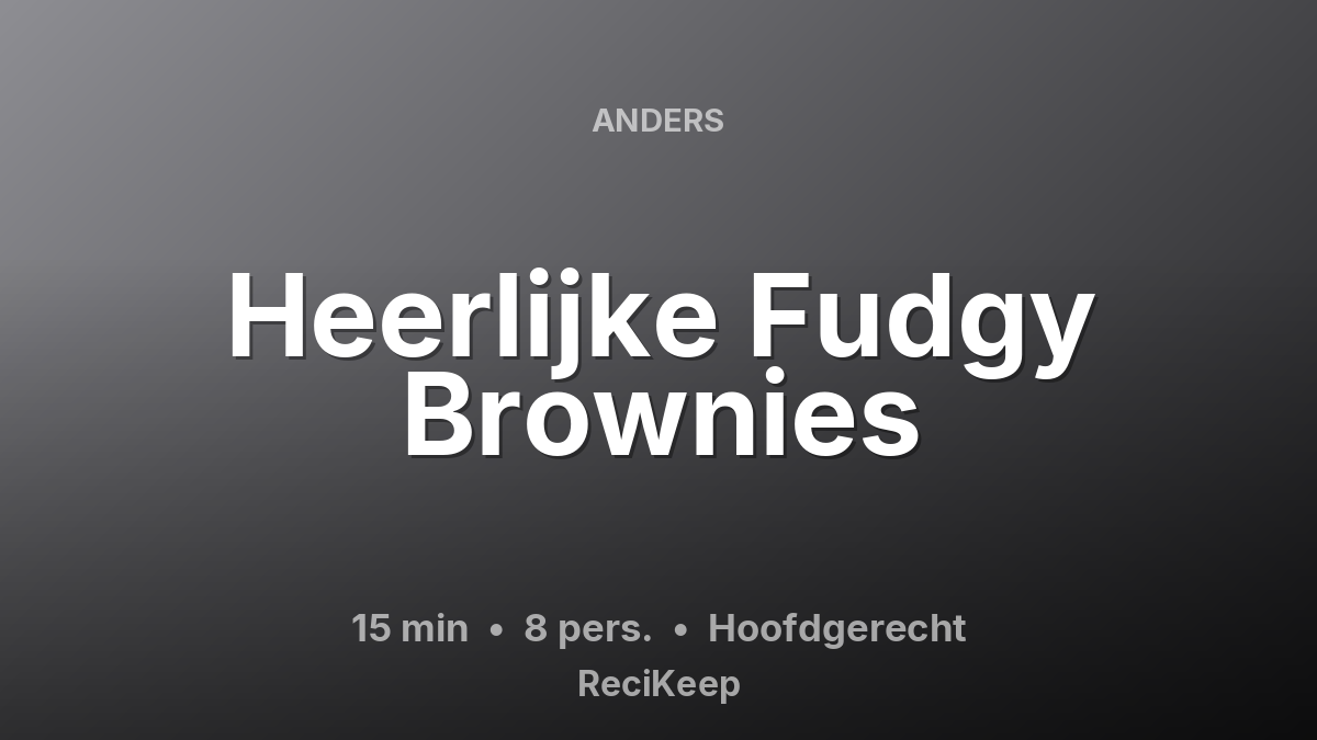 Receptkaart Heerlijke Fudgy Brownies – Hoofdgerecht
