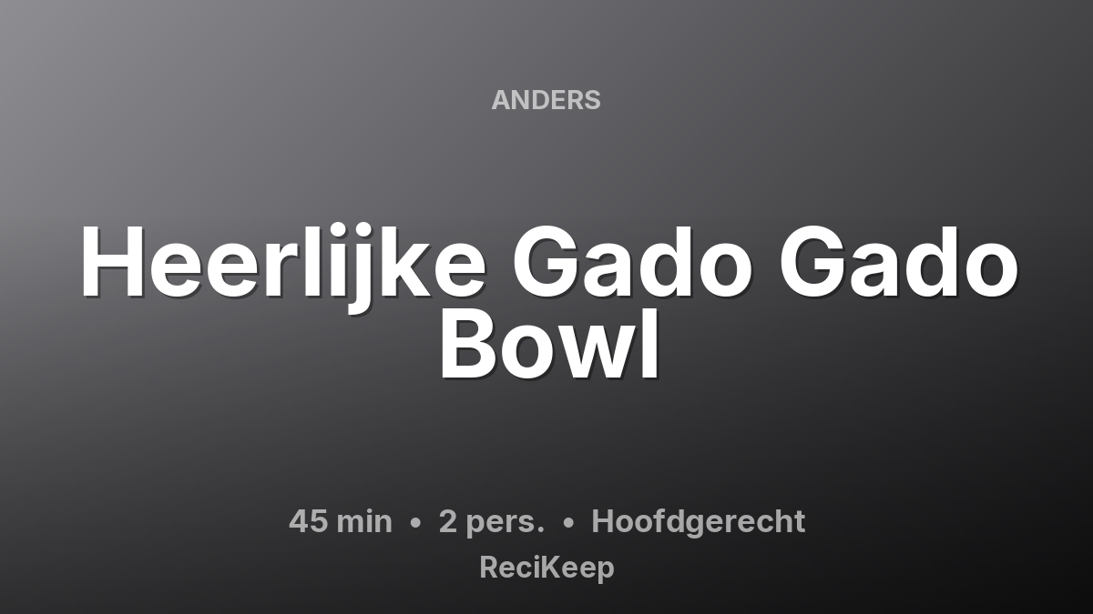 Receptkaart Heerlijke Gado Gado Bowl – Hoofdgerecht
