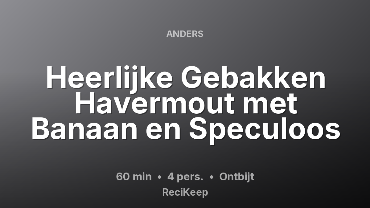Receptkaart Heerlijke Gebakken Havermout met Banaan en Speculoos – Ontbijt