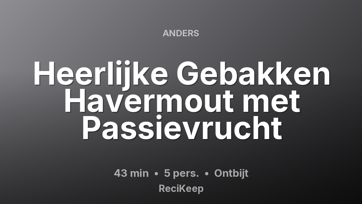 Receptkaart Heerlijke Gebakken Havermout met Passievrucht – Ontbijt