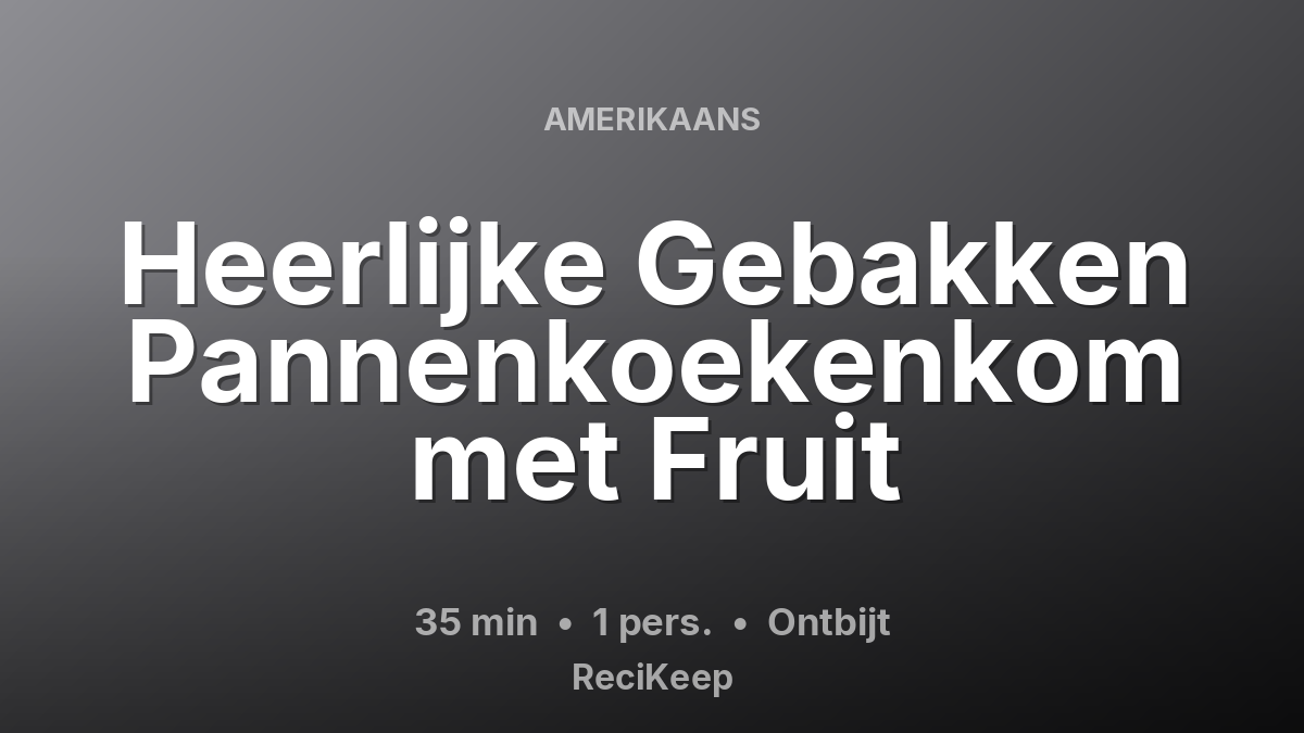 Receptkaart Heerlijke Gebakken Pannenkoekenkom met Fruit – Ontbijt