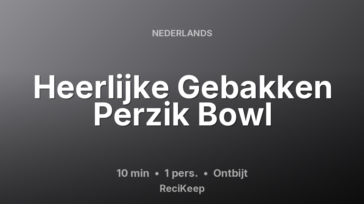 Receptkaart Heerlijke Gebakken Perzik Bowl – Ontbijt