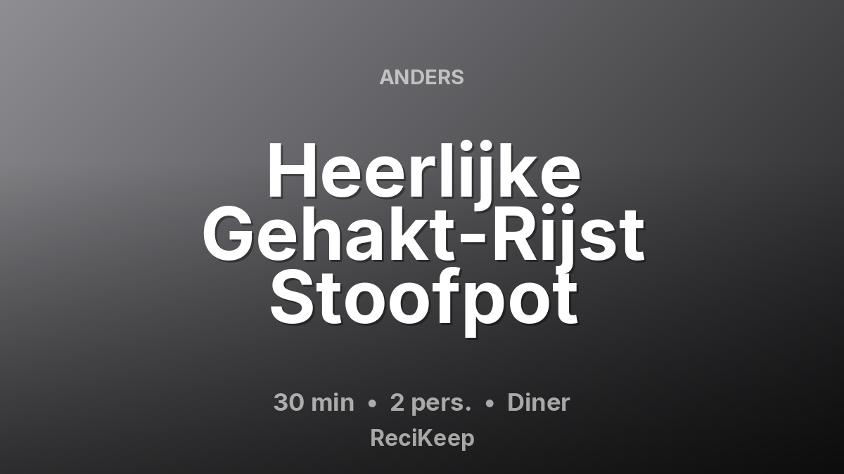 Receptkaart Heerlijke Gehakt-Rijst Stoofpot – Diner