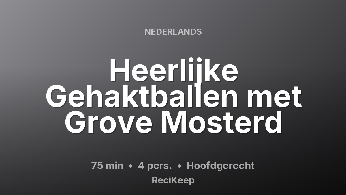 Receptkaart Heerlijke Gehaktballen met Grove Mosterd – Hoofdgerecht