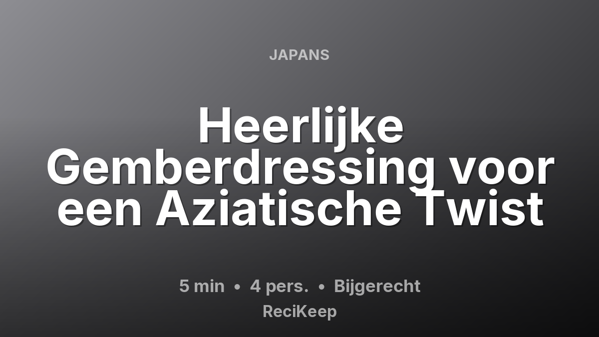 Receptkaart Heerlijke Gemberdressing voor een Aziatische Twist – Bijgerecht