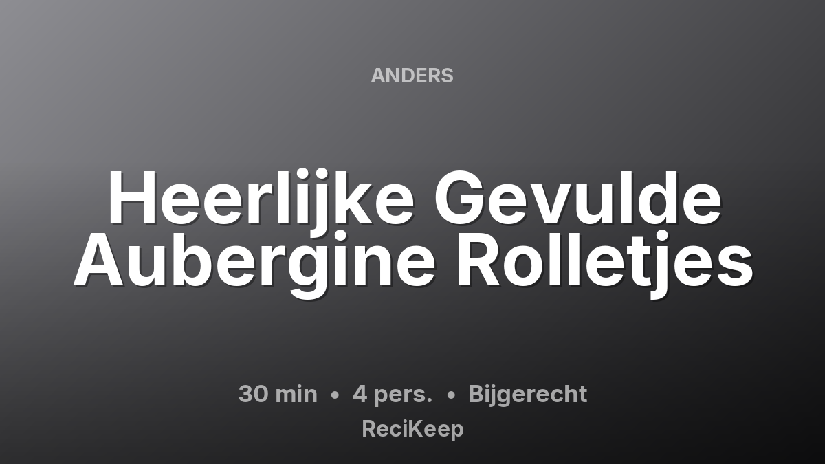 Receptkaart Heerlijke Gevulde Aubergine Rolletjes – Bijgerecht