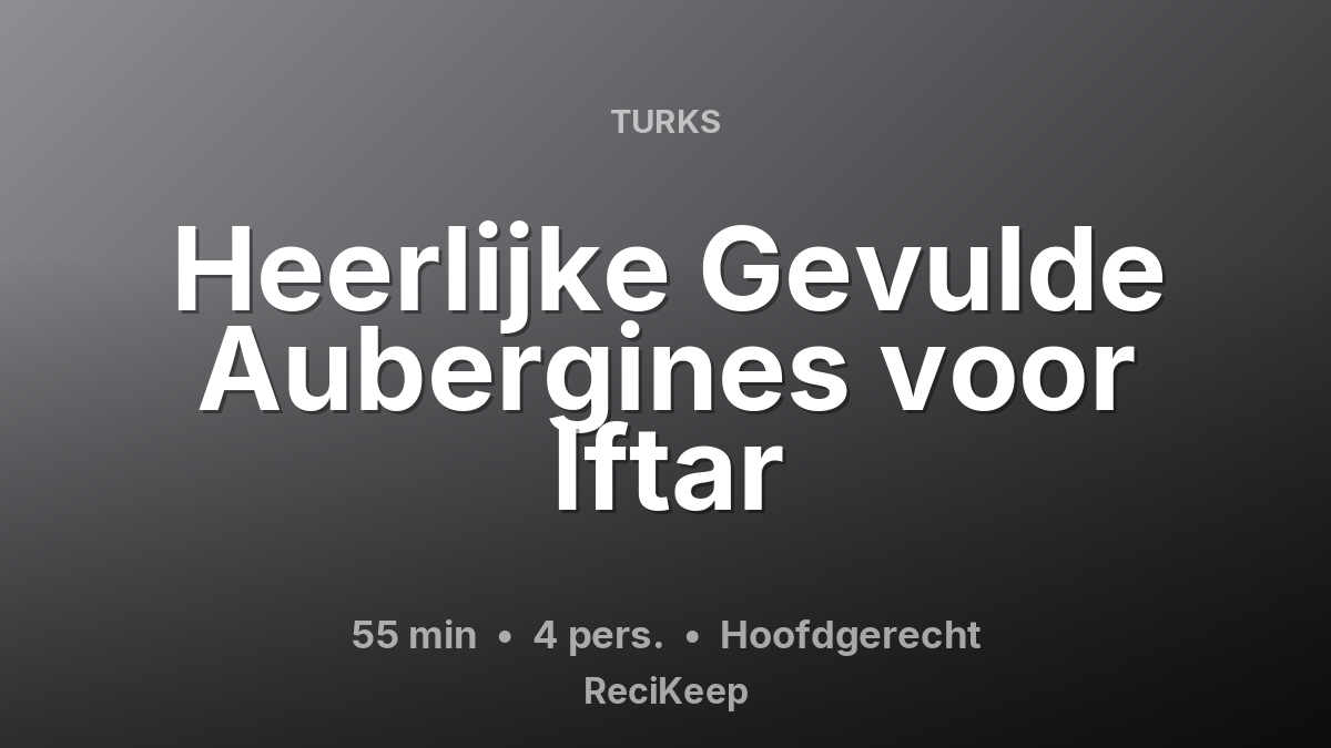 Receptkaart Heerlijke Gevulde Aubergines voor Iftar – Hoofdgerecht