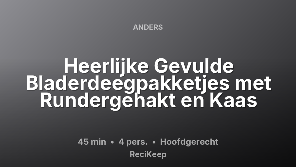 Receptkaart Heerlijke Gevulde Bladerdeegpakketjes met Rundergehakt en Kaas – Hoofdgerecht