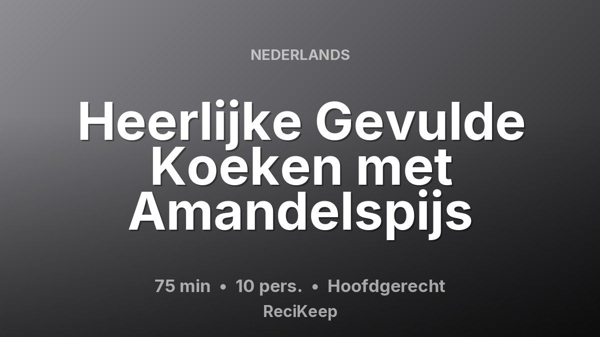 Receptkaart Heerlijke Gevulde Koeken met Amandelspijs – Hoofdgerecht