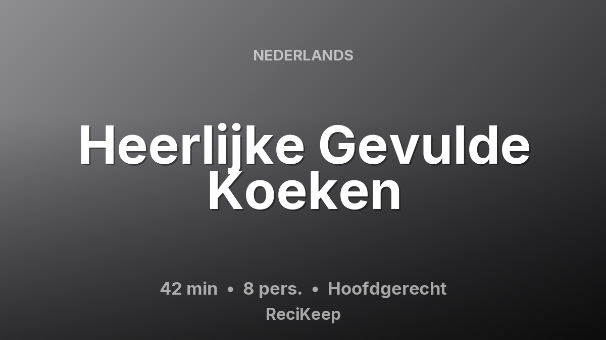 Receptkaart Heerlijke Gevulde Koeken – Hoofdgerecht